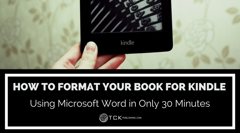 如何在僅30分鍾內使用Microsoft Word格式化亞馬遜Kindle的書