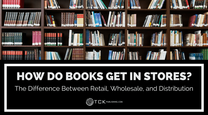 How Do Books Get In Stores? The Difference Between Retail, Wholesale, and Distribution
